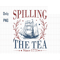 Spilling The Tea Since 1773 Png, American Freedom Png, Patriotic Png, Independence Day Png, 4th Of July, Boston tea party Png, Party in Usa.jpg