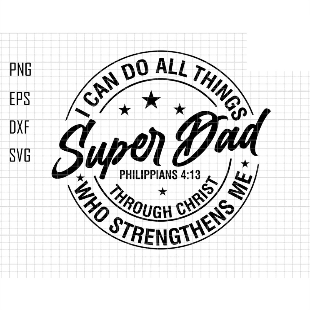 Super Dad Svg, I Can Do All Things Svg, Christian Dad Svg, Men Bible Verse Svg, Father's Day Svg, Religious Svg, Christian Svg, Jesus Svg.jpg