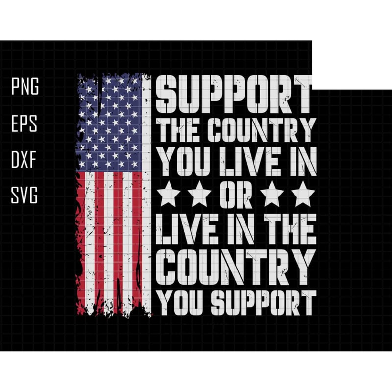 Support The Country You Live In Png, Live In The Country You Support, Memorial Day, Veteran's Day Png, Veteran Png, 4th Of July,Military Dad 1.jpg