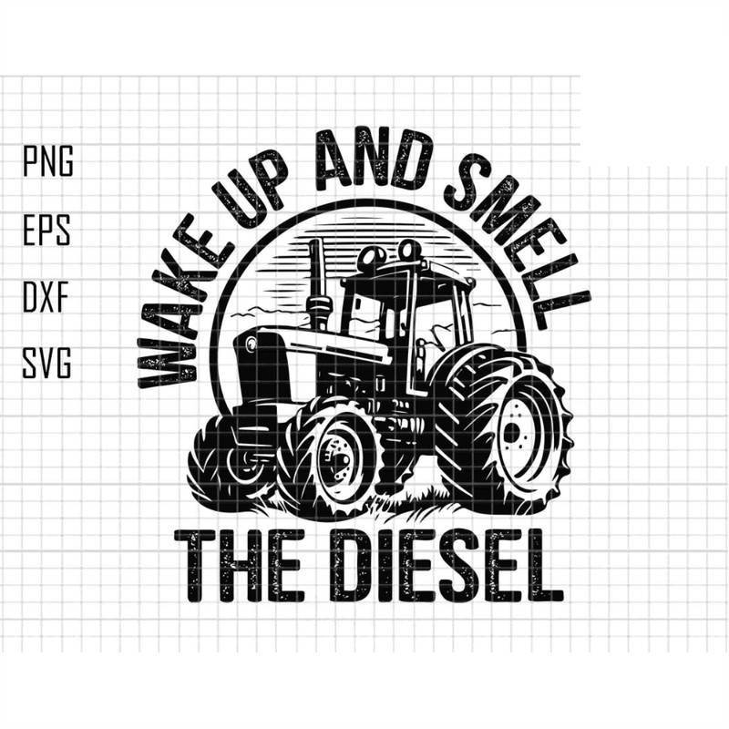 Wake Up And Smell The Diesel Svg, The Tractor Fuel Svg, Funny Tractor Svg, Funny Famer Svg, Tractor Fuel Svg,  Farm Tractor Truck Svg.jpg