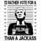 I'd Rather Vote For A Felon Than A Jackass Svg, Trump 2024 Svg, Great Maga King, Trump Wanted For President, USA Patriotic, Trump Mug Shot.jpg