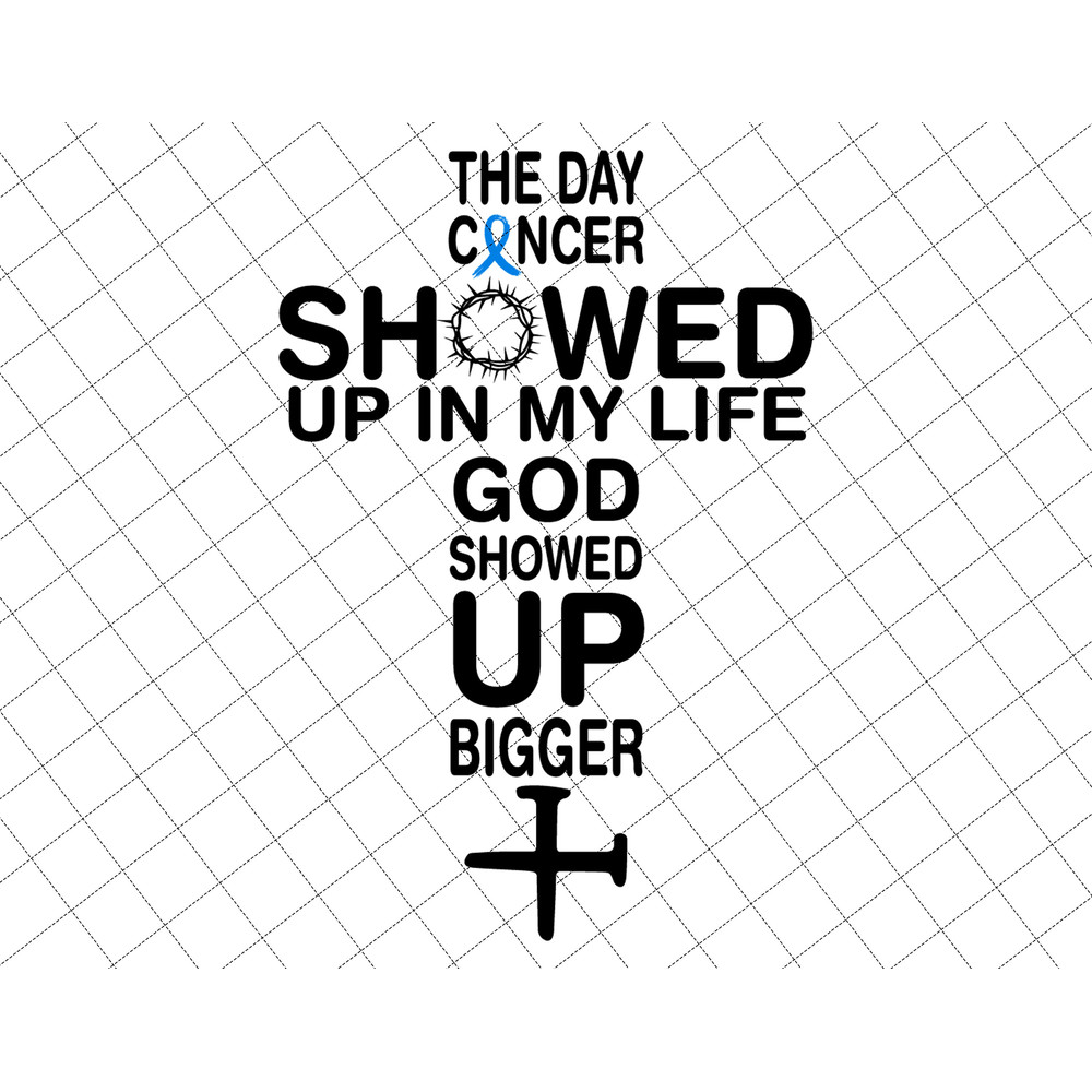 The Day Cancer Showed Up In My Life God Showed Up Bigger Svg, Colon Cancer Awareness Svg, Awareness Ribbon Svg, Christian Svg, Cancer Ribbon.jpg