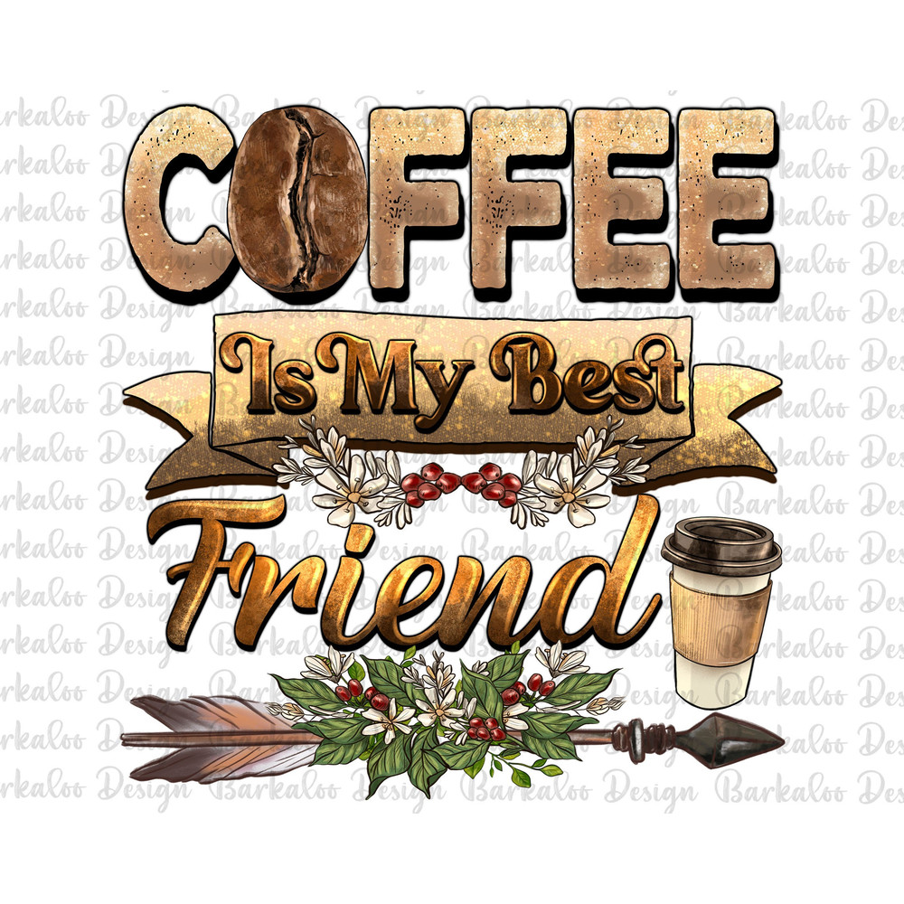 Coffee Is My Best Friend Png Sublimation Design, Hand Drawn Coffee Png, Watercolor Coffee Beans Png,Coffee Lovers Png,Beverage Png Downloads.jpg