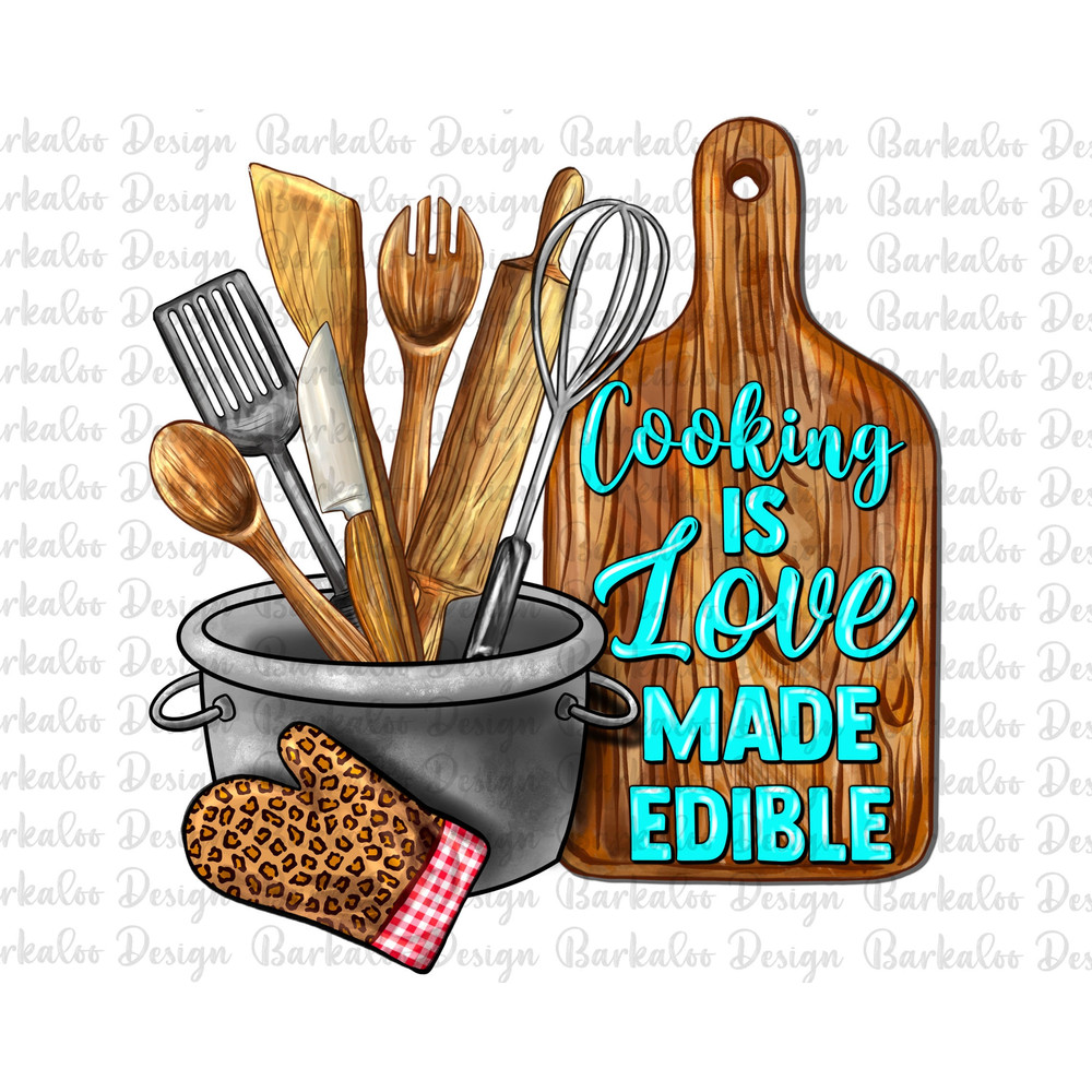 Cooking Is Love Made Edible Png Sublimation Design, Cooking Tools Png, Cuisine Png, Chef Kitchen Png, Chef Knife Png, Cooking Png Downloads.jpg