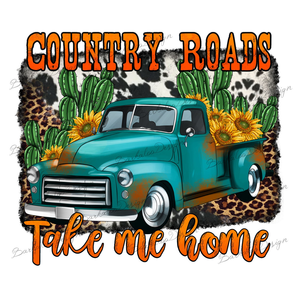 Country Roads Take Me Home PNG Sublimation Design, Old Western Truck PNG, Vintage Truck with Sunflowers and Cactus Png, Digital Download.jpg
