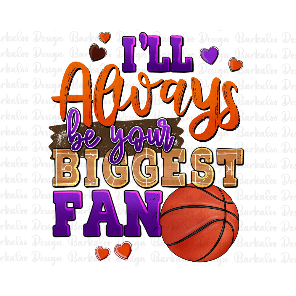 I'll always be your biggest fan Basketball png sublimation design download, Basketball png, sport png, sublimate designs download.jpg