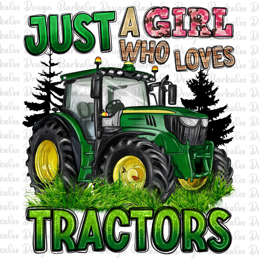 Just a girl who loves tractors png sublimation design download, hand drawn tractor png, farm tractor png, sublimate designs download.jpg