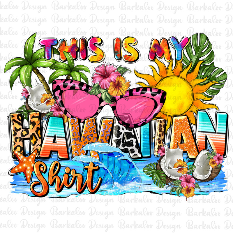 This is my hawaiian shirt for life png sublimation design download, hello summer png, summer vibes png, sublimate designs download.jpg