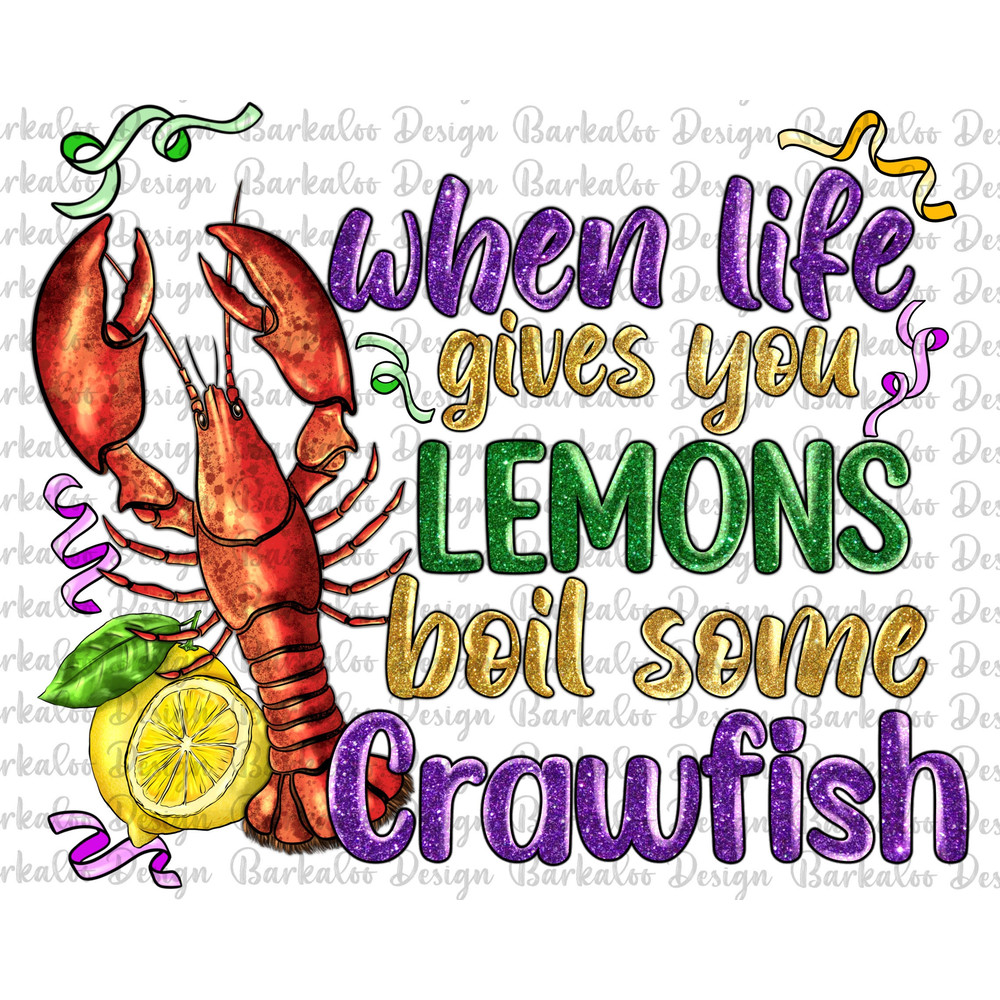 When Life Gives You Lemons Boil Some Crawfish Png, Mardi Gras Crawfish PNG Sublimation Design, Mardi Gras Png,Louisiana Parade Png Downloads.jpg