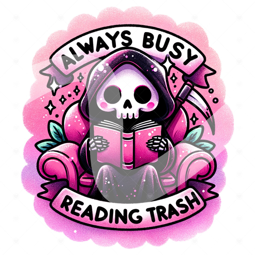 Always Busy Reading Trash PNG, Cute Spooky Grim Reaper Clipart, Reading Smut PNG, Book Sticker, Tshirt Design, Trashy Books Sublimation.jpg