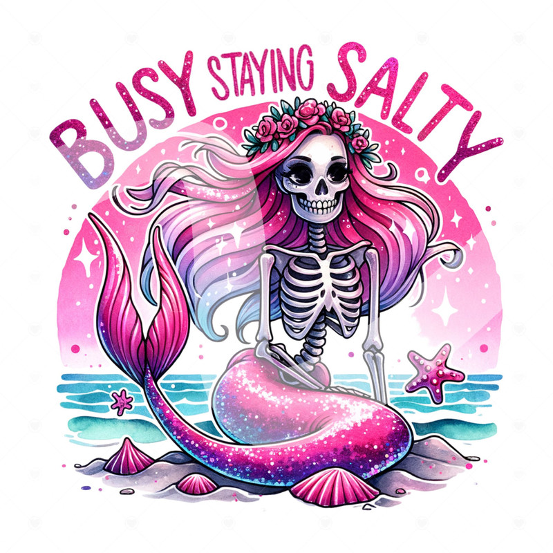 Busy Staying Salty PNG, Sassy Mermaid Clipart, Trendy Sublimation Design for Graphic Tees, Funny Snarky Skeleton DTF File, Stickers, Tumbler.jpg