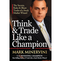 think & trade like a champion: the secrets, rules & blunt truths of a stock market wizard - by mark minervini