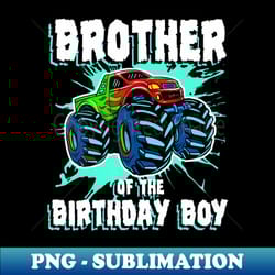 brother of the birthday boy monster truck birthday party - high-resolution png sublimation file