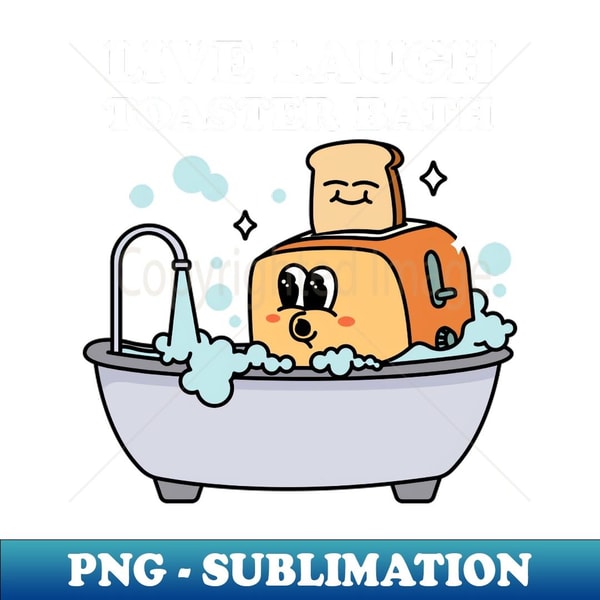 Toaster Bath Icon Live Laugh Toaster Bath - High-Resolution PNG Sublimation Fi | Inspire ...
