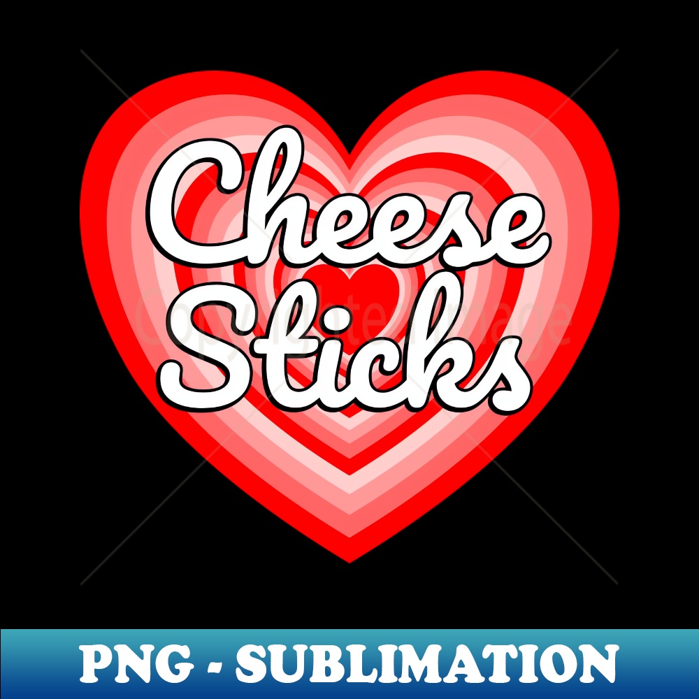 I Love Cheese Sticks Heart Funny Mozzarella Cheese Lover Meme - Creative Sublimation PNG Download