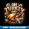 Oh Turkey Day Happy Thanksgiving Family Dinner Jesus - Stylish Sublimation Digital Download
