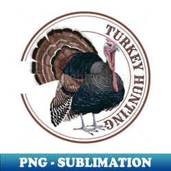 turkey hunting - sublimation-ready png file