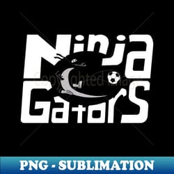 ninja gators soccer team - png transparent digital download file for sublimation