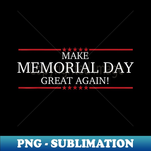 make memorial day great again t trump slogan - Stylish Sublimation Digital Download
