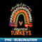 Thankful for My Daycare Turkeys Thanksgiving Teacher Rainbow 1 - Exclusive Sublimation Digital File