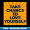 Take Chance to love yourself - Old school, retro, 80s, back to the future design - Vintage Sublimation PNG Download