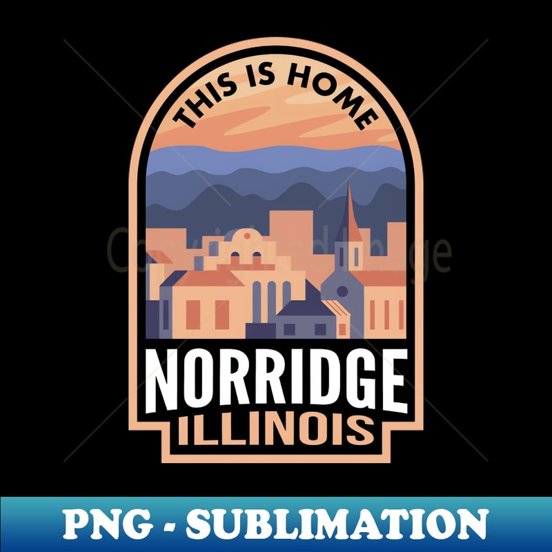 Downtown Norridge Illinois This is Home - Premium PNG Sublimation File