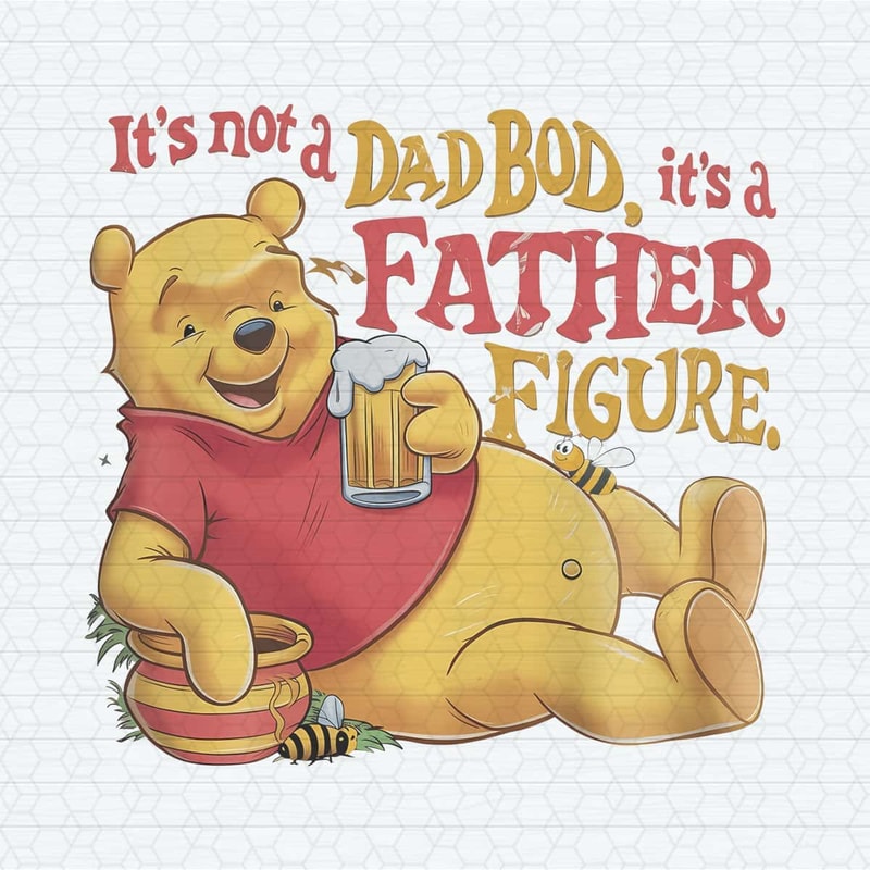 ChampionSVG-Winnie-The-Pooh-Its-Not-A-Dad-Bod-Its-A-Father-Figure-PNG.jpg