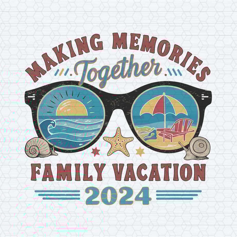 ChampionSVG-Making-Memories-Together-SVG-PNG,-Family-Vacation-2024-SVG.jpg