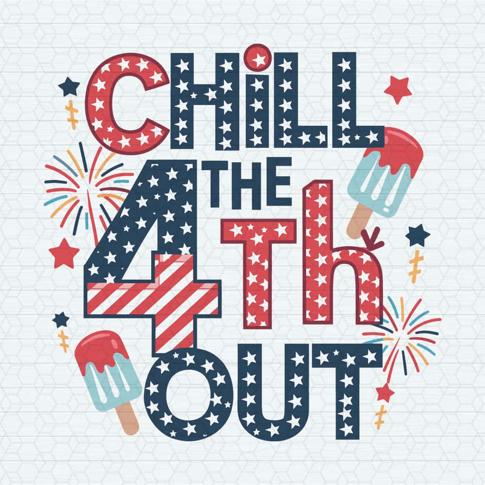 ChampionSVG-2405241009-chill-the-4th-out-party-in-the-usa-svg-2405241009png.jpg