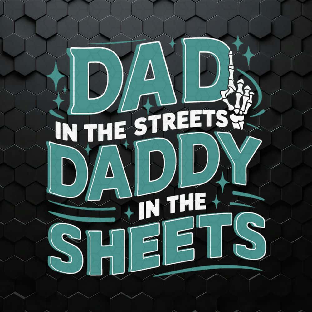 WikiSVG-Dad-In-The-Streets-Daddy-In-The-Sheets-Funny-Fathers-Day-SVG---Trendy-Sublimation-Digital.jpg