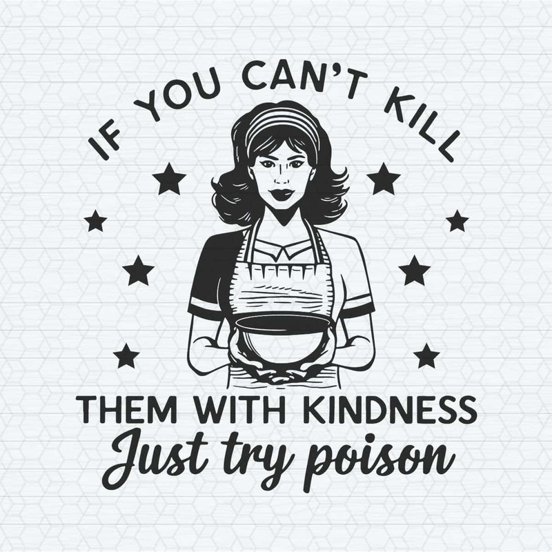 ChampionSVG-Funny-Quotes-If-You-Can’t-Kill-Them-With-Kindness-Just-Try-Poison-SVG.jpg