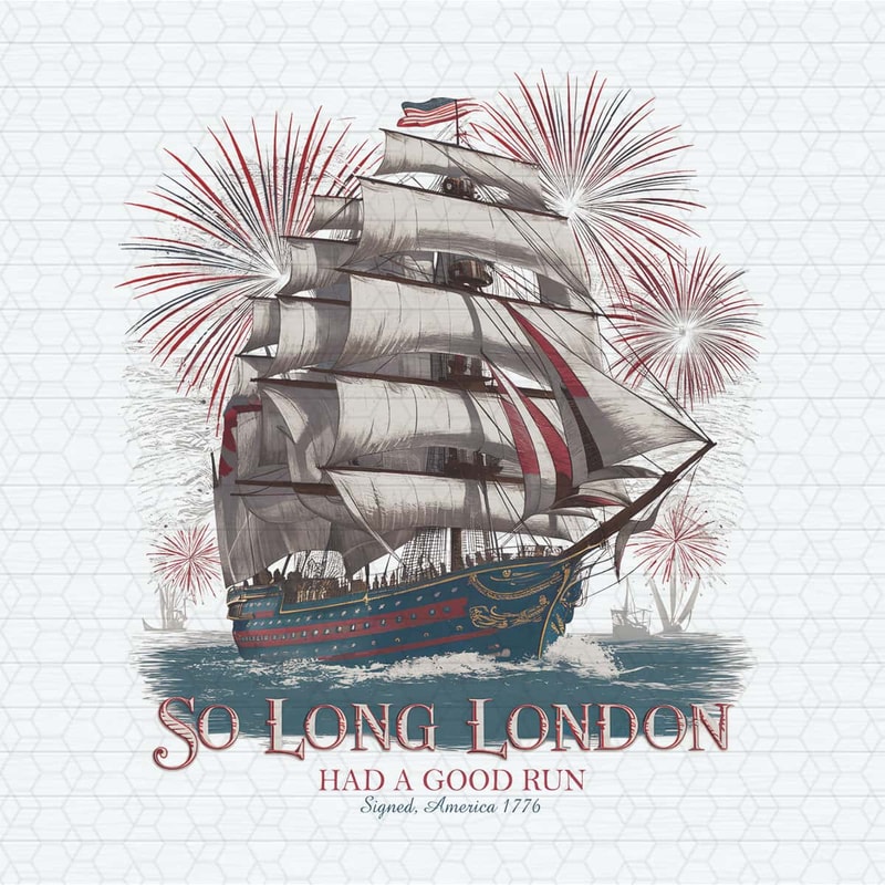 ChampionSVG-Happy-4th-Of-July-So-Long-London-Had-A-Good-Run-PNG.jpg