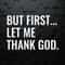 WikiSVG-But-First-Let-Me-Thank-God-Bible-Verse-SVG.jpg