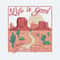 Life Is Good You Should Get One Funny Western Desert SVG.jpg
