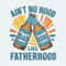ChampionSVG-Aint-No-Hood-Like-Fatherhood-Beer-Dad-PNG.jpg