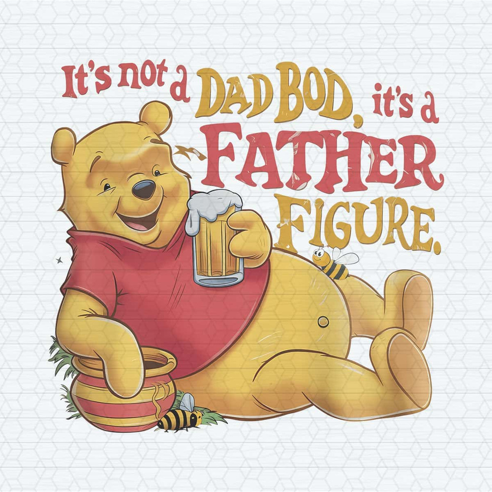 ChampionSVG-Winnie-The-Pooh-Its-Not-A-Dad-Bod-Its-A-Father-Figure-PNG.jpg