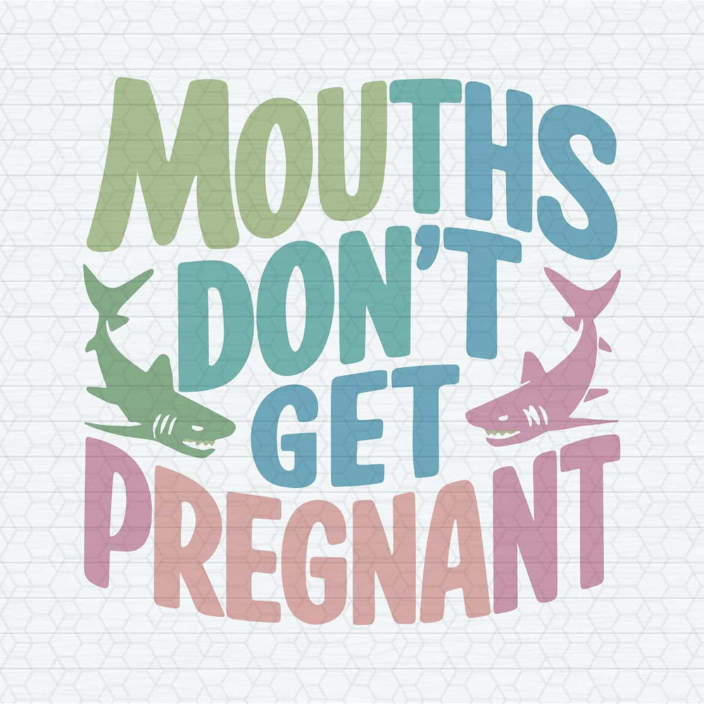 Mouths Don't Get Pregnant SVG.jpg