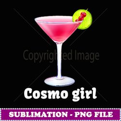 cosmo girl cosmopolitan drink cocktail party funny - artistic sublimation digital file