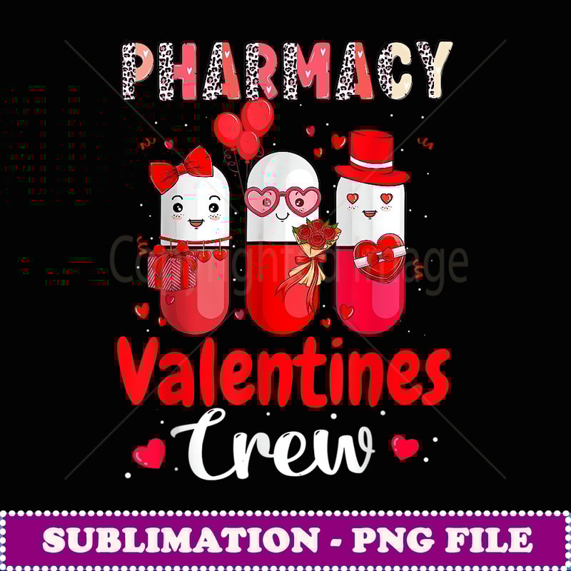 Cute Pharmacy Valentine Crew Pills Pharmacist Valentines Day - Sublimation Digital Download