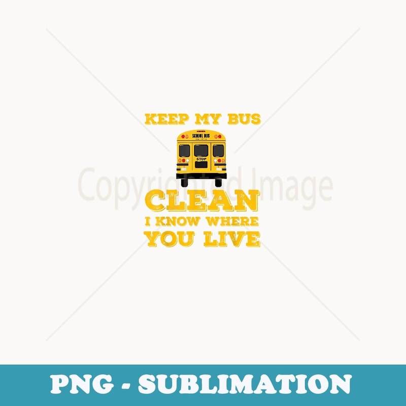 Driver I know where you Live Back to School Funny Bus Driver - Creative Sublimation PNG Download