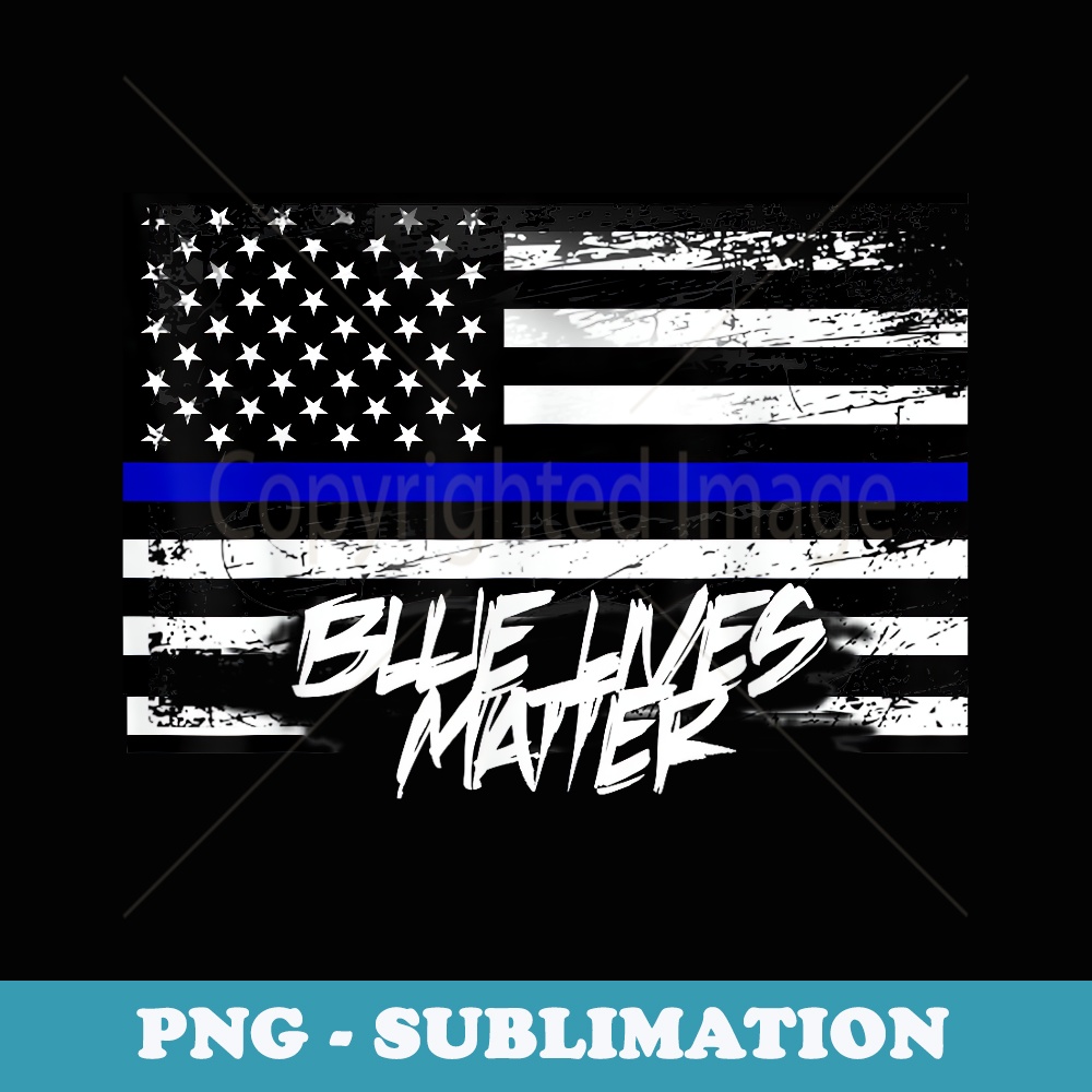 Blue Lives Matter T With American Flag Thin Blue Line - Stylish Sublimation Digital Download