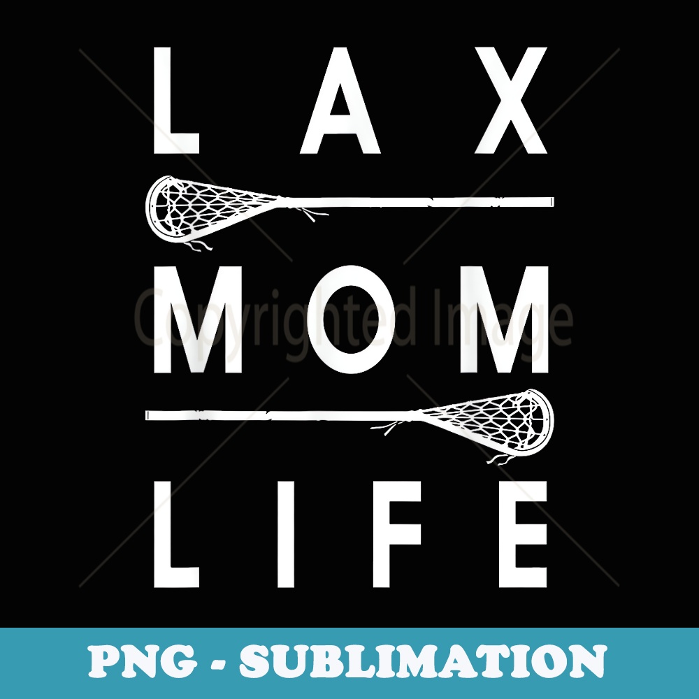 Lax Mom Life Fun Lacrosse - Creative Sublimation PNG Download