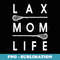 Lax Mom Life Fun Lacrosse - Creative Sublimation PNG Download