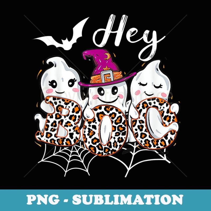 Hey Boo Cute Halloween Ghost Witch Trendy Halloween - Exclusive Sublimation Digital File
