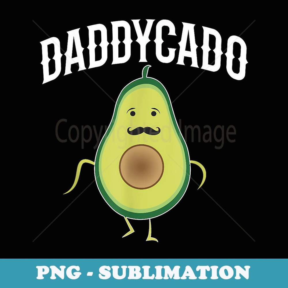 Daddycado Funny Avocado Daddy Announcement - PNG Sublimation Digital Download