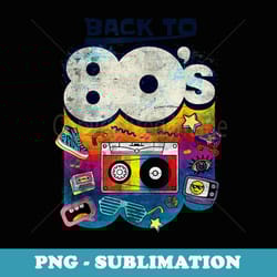 back to 80's s vintage retro i love 80's graphic design - sublimation png file