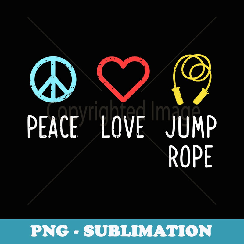 Peace Love Jump Rope Jumping Skipping Sports - PNG Sublimation Digital Download