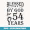 Vintage Blessed by God for 54 years Happy 54th Birthday - Special Edition Sublimation PNG File