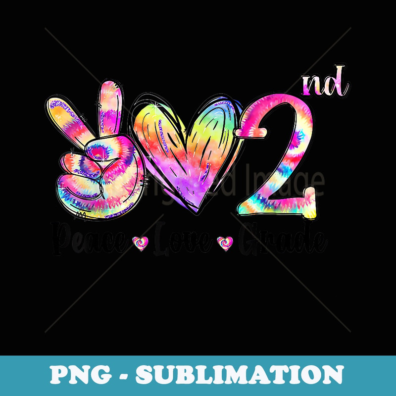 Peace Love 2nd Grade Tie Dye Back To School Teacher - Sublimation PNG File
