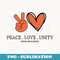 Peace Love Unity Kindness Anti Bully Unity Day Orange Kind - Exclusive Sublimation Digital File